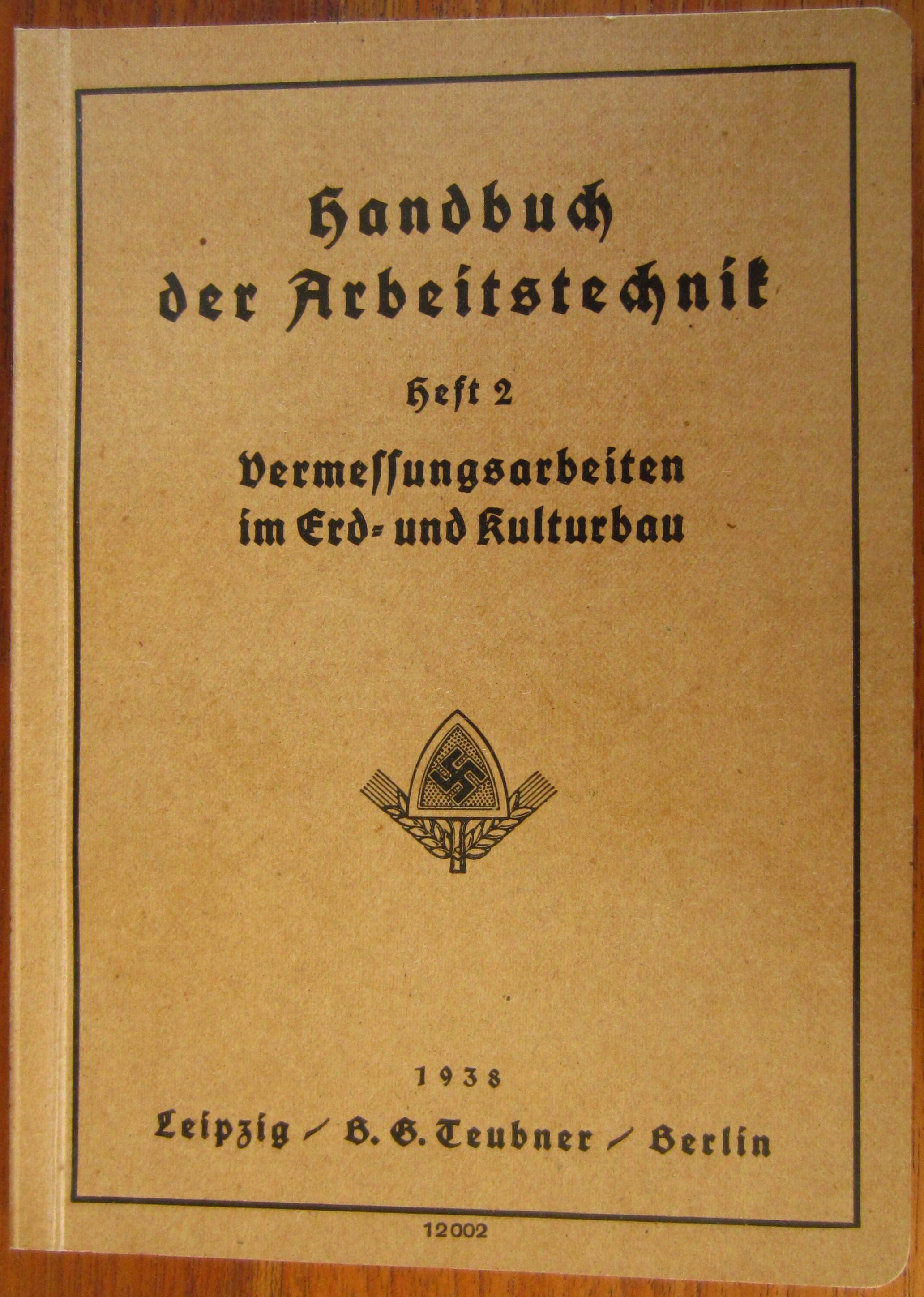 Handbuch der Arbeitstechnik - Heft 2 : Vermessungsarbeiten im Erd- und Kulturbau - 1938