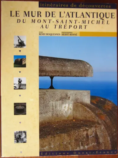 Le Mur de l'Atlantique du Mont-Saint-Michel au Tréport