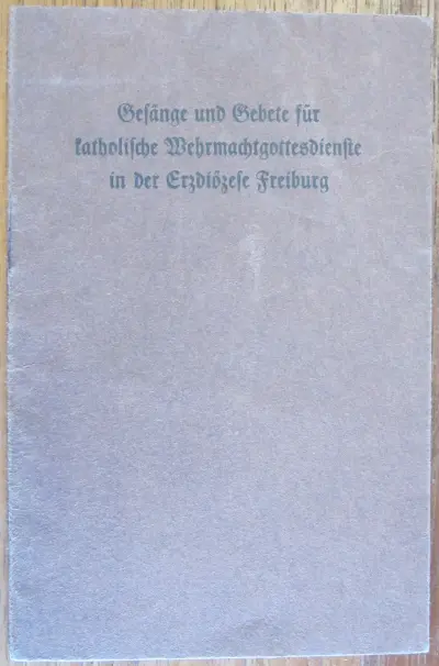 Gesänge und Gebete für katholische Wehrmachtgottesdienste in der Erzdiözese Freiburg