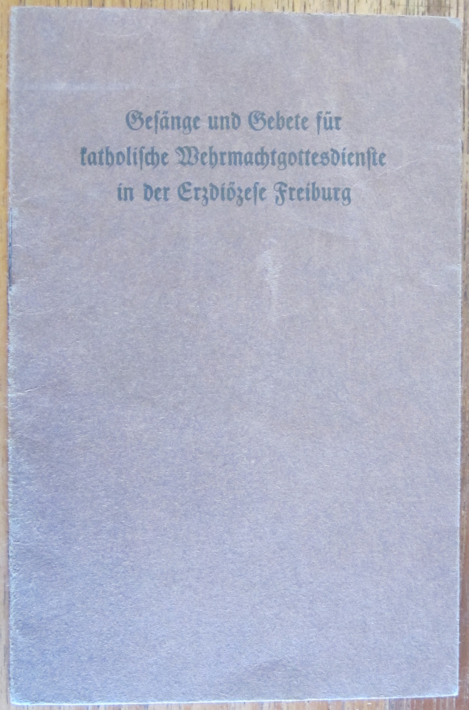 Gesänge und Gebete für katholische Wehrmachtgottesdienste in der Erzdiözese Freiburg