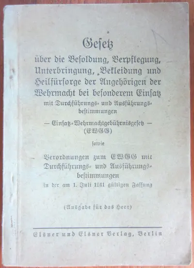 Gesetz über die Besoldung, Verpflegung, Unterbringung, Bekleidung und Heilfürsorge der Angehörigen der Wehrmacht besonderen Einsatz mit Durchführungs- und Ausführungsbestimmungen