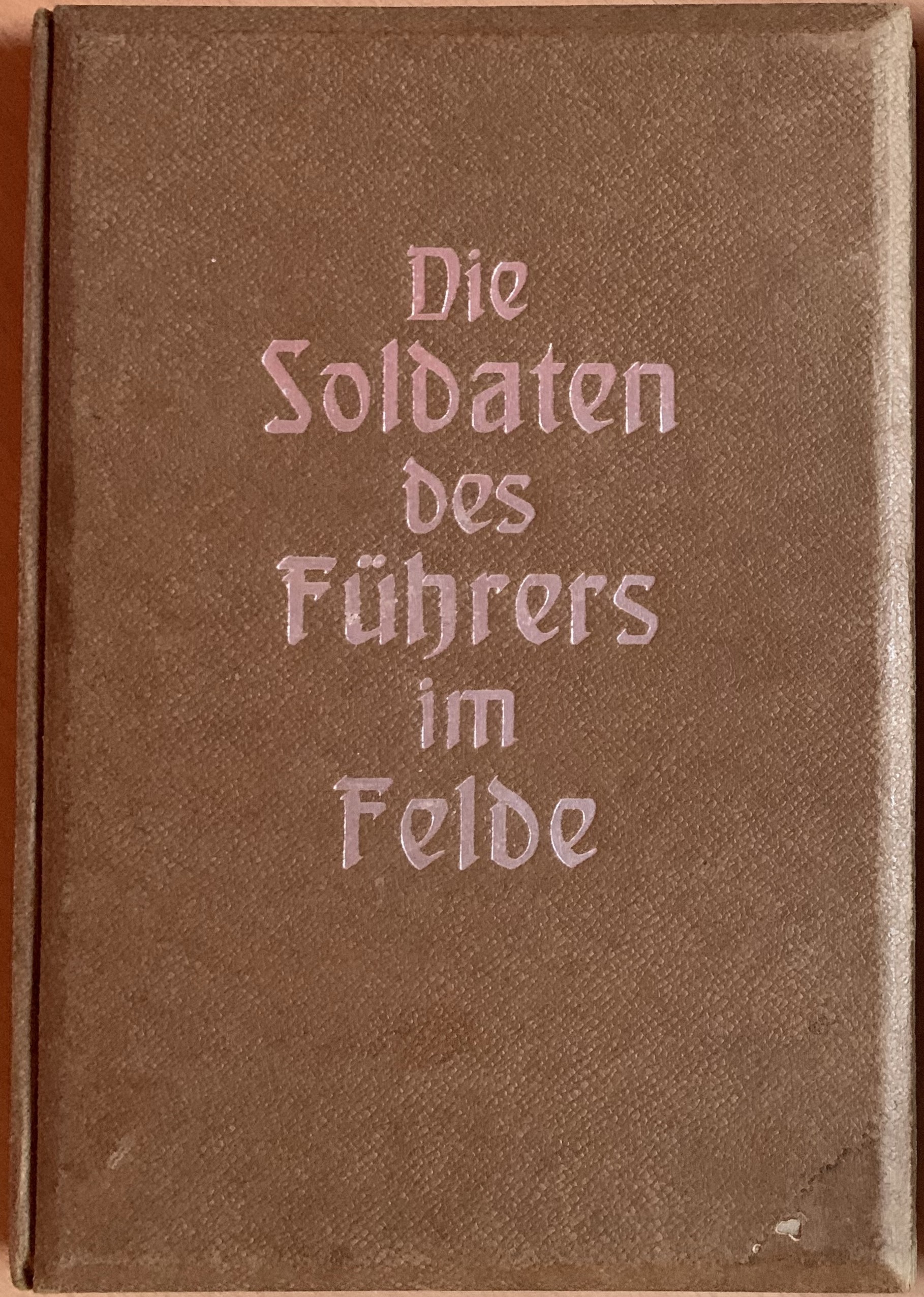 Die Soldaten des Führers im Felde