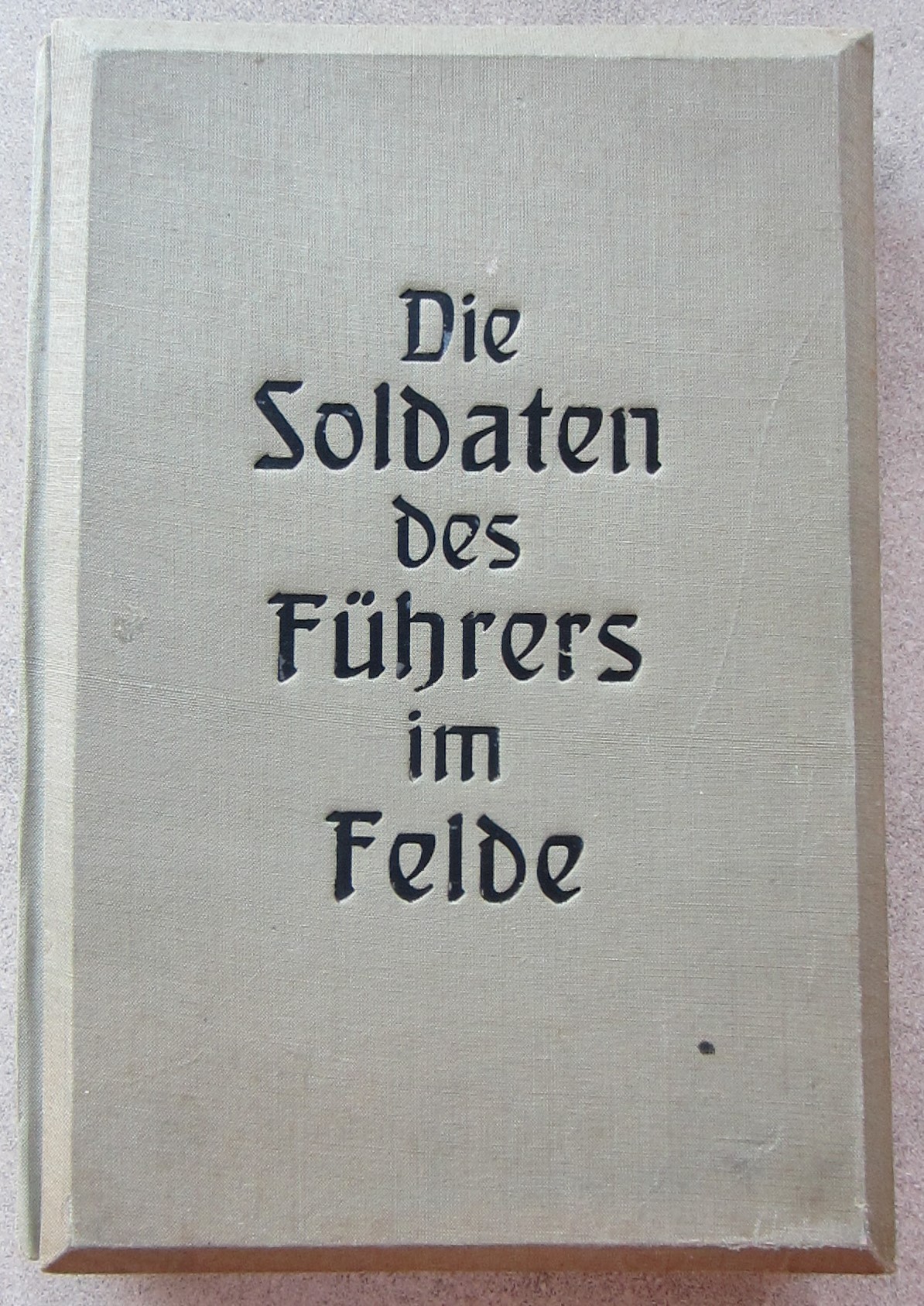 Die Soldaten des Führers im Felde