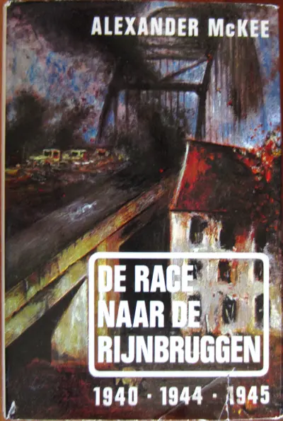De race naar de Rijnbruggen 1940 1944 1945