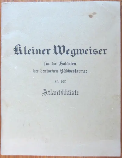 Kleiner Wegweiser für die Soldaten der deutschen Südwestarmee an der Atlantikküste