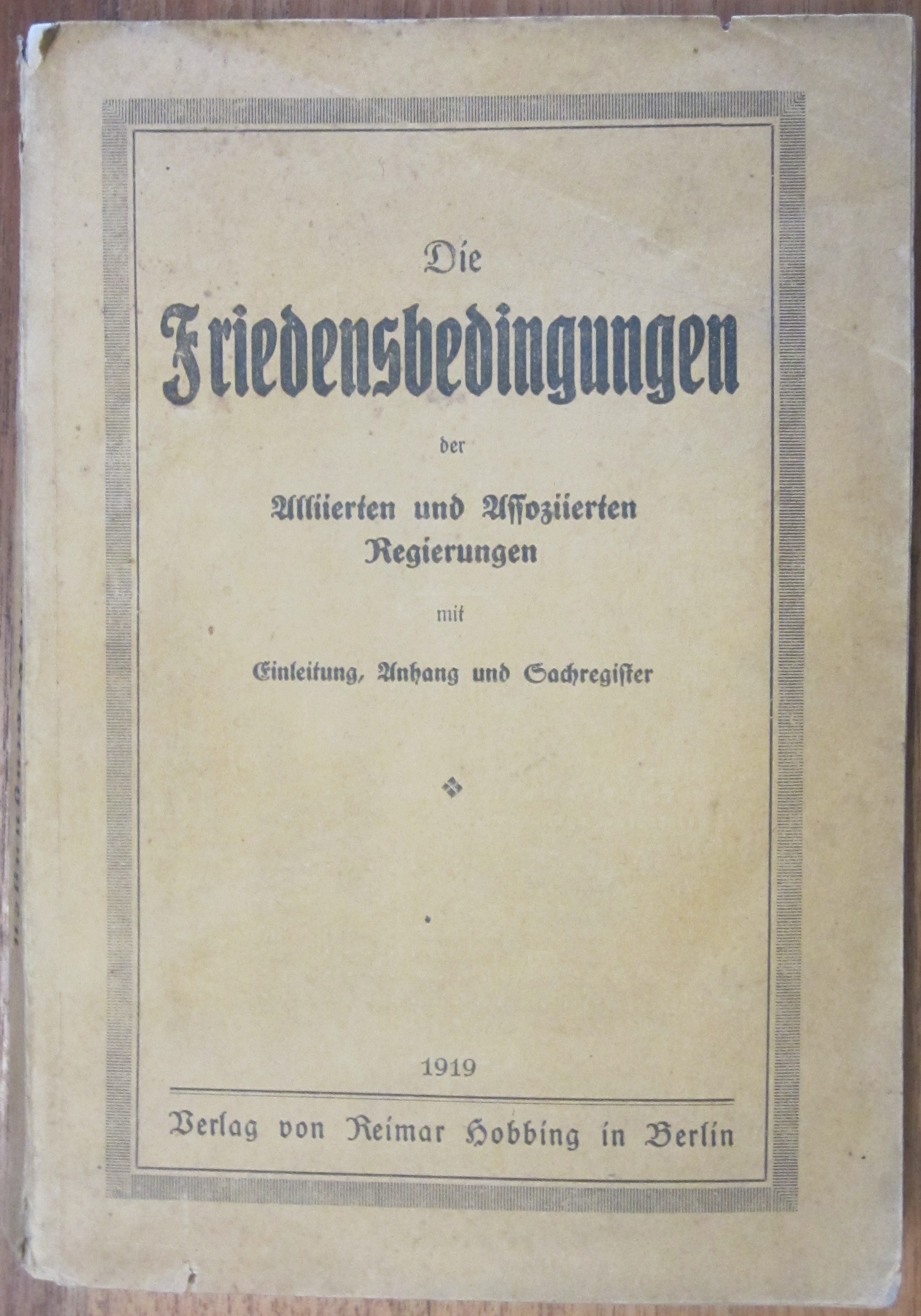 Die Friedensbedingungen der Alliierten und Assoziierten Regierungen mit Einleitung, Anhang und Sachregister