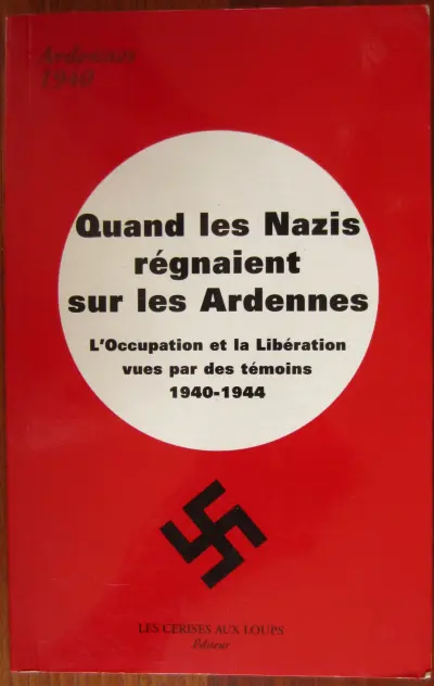 Quand les Nazis régnaient sur les Ardennes