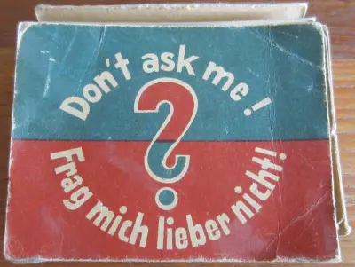Don't ask me! - Frag mich lieber nicht!