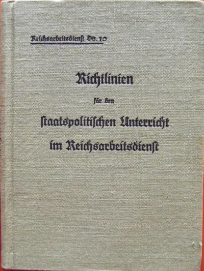 Reichsarbeitsdienst Dv. 10 - Richtlinien für den Staatspolitischen Unterricht im Reichsarbeitsdienst