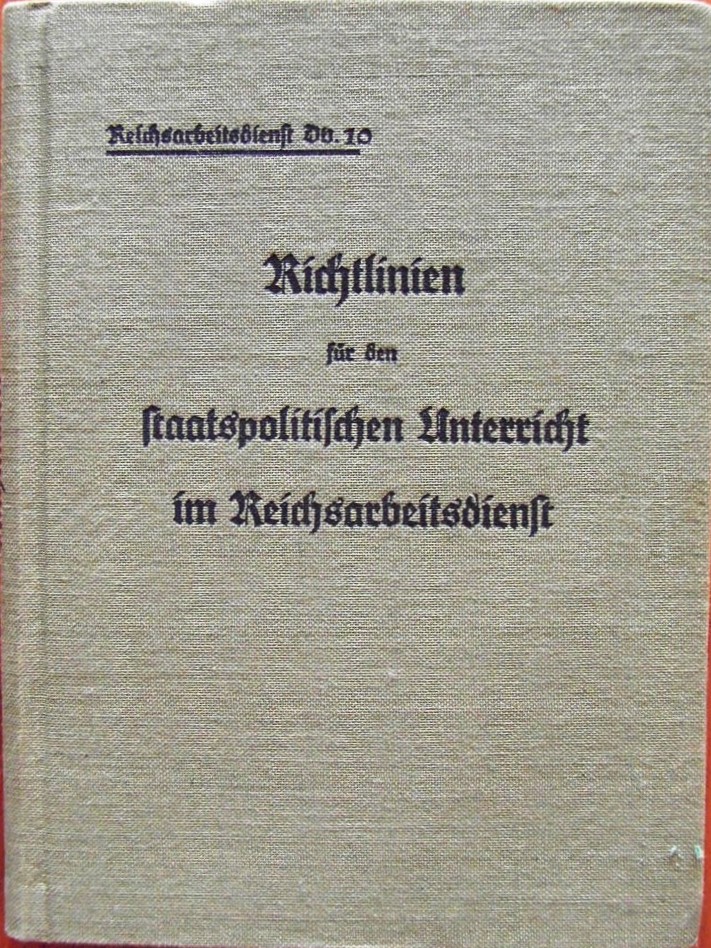 Reichsarbeitsdienst Dv. 10 - Richtlinien für den Staatspolitischen Unterricht im Reichsarbeitsdienst